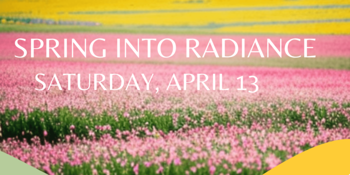 Banner for the Spring into Radiance event in April
